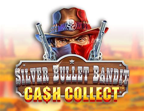 Silver Bullet Bandit Cash Collect Bwin